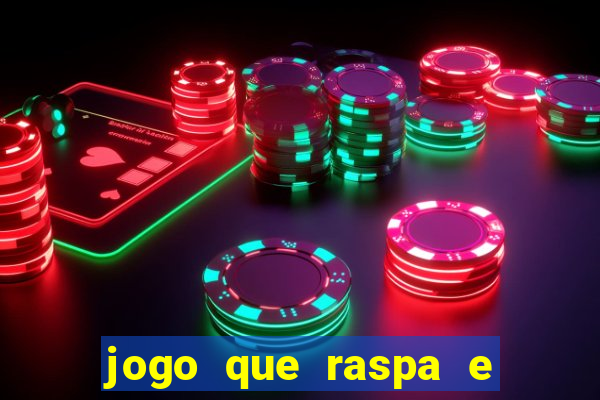 jogo que raspa e ganha dinheiro